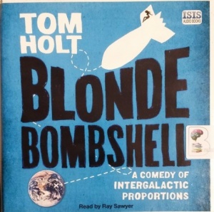 Blond Bombshell written by Tom Holt performed by Ray Sawyer on CD (Unabridged)
